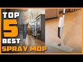 Best Spray Mop in 2023 - Top 5 Spray Mops Review