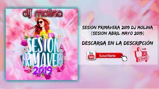 17 . Sesion Primavera 2019 DJ MOLINA ( Sesion Abril Mayo 2019 )