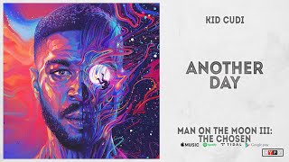 Kid Cudi - "Another Day" (Man On The Moon 3: The Chosen)