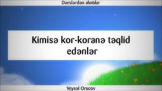 Kimisə kor koranə təqlid edənlər ¦¦ Veysəl Orucov Veysel Orucov