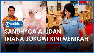 Dulu Sempat Viral, Sandhyca Putrie Ajudan Iriana Jokowi Bagikan Kabar Bahagia Dilamar Kekasih