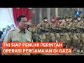 TNI Siap Jalankan Perintah Operasi Perdamaian ke Gaza