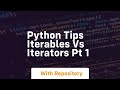 Python tips iterables vs iterators pt 1