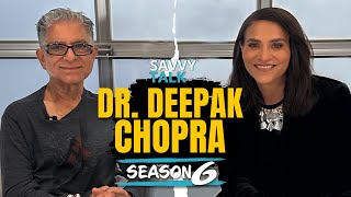 Living in the Light, with Dr. Deepak Chopra | Savvy Talk Podcast Season #6