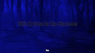 VIII: A Place In The Shadows by War Wolfe X