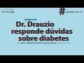 Dr. Drauzio responde dúvidas sobre diabetes