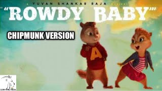 Rowdy Baby Song ~ Maari 2 Dhanush & Sai Pallavi in Chipmunks Version