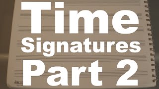 Time Signatures Part 2 (Compound Meter)