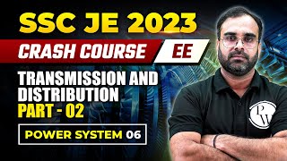 SSC JE 2023 | Power System - 06 | Transmission and Distribution Part 02 | Electrical Engineering