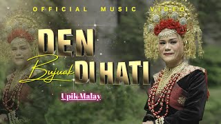 Upik Malay - Den Bujuak Di Hati (Official Music Video)