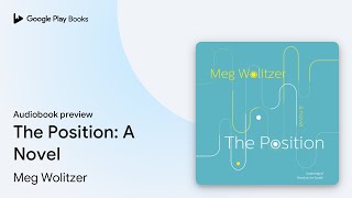 The Position: A Novel by Meg Wolitzer · Audiobook preview