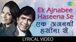 Ek Ajnabee Haseena Se with lyrics | एक अजनबी हसीना से गाने | Ajnabee | Rajesh Khanna | Zeenat