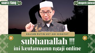 KEUTAMAAN NGAJI ONLINE | Ust Adi Hidayat