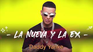 Daddy Yanke - La Nueva y La Ex - (Letra/Lyrics)