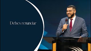 Debes renunciar | Pastor Ezequiel Molina Jr.