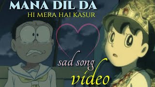 Nobita shizuka sad song - maana dil da hi mera hai kasoor | doremon song | Akshay Kumar | AMV