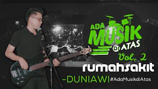 rumahsakit - DUNIAWI - #AdaMusikDiAtas Vol. 02