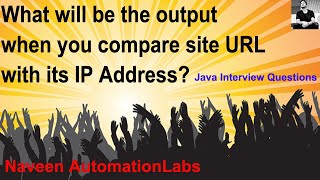 Java Interview Question : What will be the output when you compare site URL with its ip address?