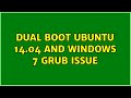 Dual Boot Ubuntu 14.04 and Windows 7 Grub Issue