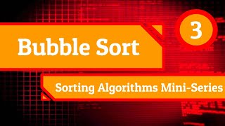 Bubble Sort - Sorting Algorithms Mini-Series (Episode 3)