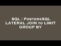 SQL : PostgreSQL LATERAL JOIN to LIMIT GROUP BY