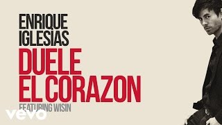 Enrique Iglesias - DUELE EL CORAZON (Lyric ) ft. Wisin