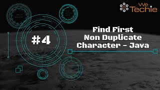 #4: Find First Non Duplicate Character From String - Java [WeTechie]