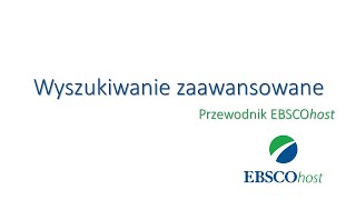 Przewodnik EBSCO | Wyszukiwanie zaawansowane na platformie EBSCOhost