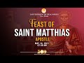 May 14 2021 | 7:30 AM | Feast of Saint Matthias Apostle