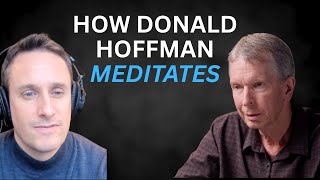 Donald Hoffman: How I Meditate for My Deepest Insights