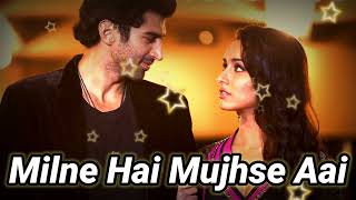 Milne Hai Mujhse Aayi Aashiqui 2 | Full Video Song | Shradha Kapoor Song | Sartaj Lover