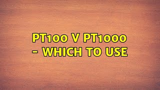 PT100 v PT1000 - which to use