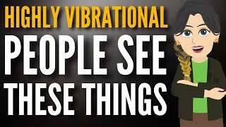 Highly Vibrational People See These Things ~ Abraham Hicks ✨