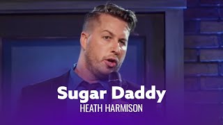 Be A Sugar Daddy. Heath Harmison -  Special