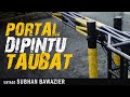 PORTAL DI PINTU TAUBAT | Ustadz Subhan Bawazier | Kajian Tematik Jum'at Siang