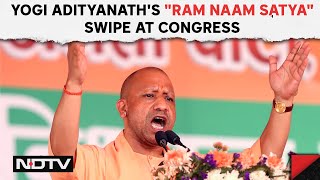 Yogi Adityanath Attacks Congress | Yogi Adityanath's "Ram Naam Satya" Swipe At Congress
