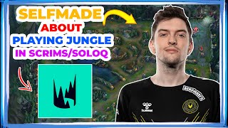 Selfmade About  Playing JUNGLE in SCRIMS and SoloQ 👀