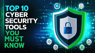Top 10 Cyber Security Tools You Must Know