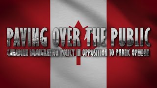 Paving Over The Public: Canadian Immigration Policy in Opposition to Public Opinion