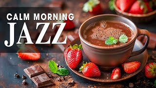 Relaxing Jazz Music ☕ Calm Morning Jazz Instrumental Music & Relaxing Bossa Nova to Start Your Day