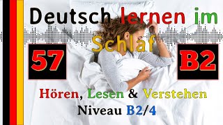 Deutsch lernen im Schlaf - Hören - Lesen & Verstehen - Niveau B2/4