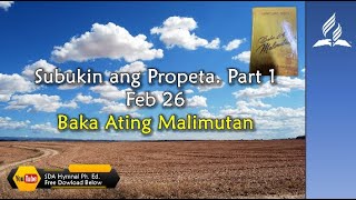 Feb 26, Subukin ang Propeta  Part 1, Baka Ating Malimutan