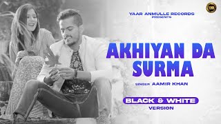 Surma (Lyrical B&W Video) | Aamir Khan | Latest Punjabi Songs 2022 | Yaar Anmulle Records