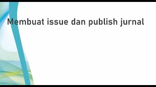 Membuat issue dan publikasi artikel pada jurnal