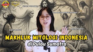 Makhluk Mitologi Indonesia: SUMATRA EDITION!