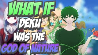 What if Deku Was The God of Nature The Movie