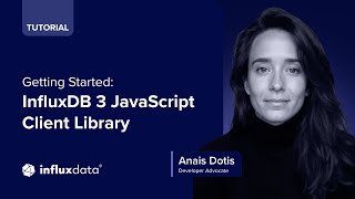 Getting Started: InfluxDB 3 JavaScript Client Library