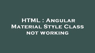 HTML : Angular Material Style Class not working