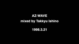 AZ-WAVE mixed by Takkyu Ishino 1998.3.21