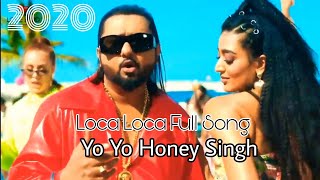 Loca Loca Full Song | Yo Yo Honey Singh | Loca Honey Singh New Song | Loca Full Song | Loca Song
